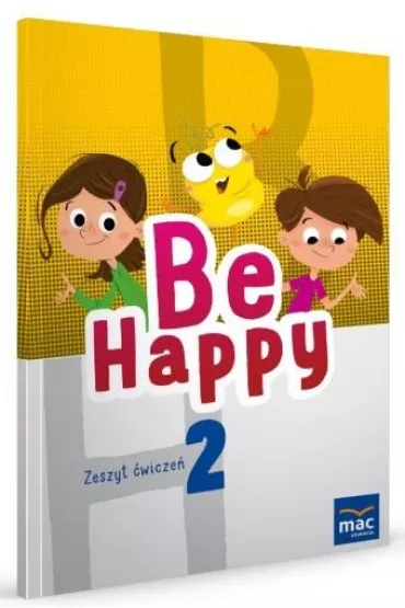 Be Happy! Zeszyt �wicze�. Klasa 2 - Ewa Wodzicka-Dondzi��o, Beata  Bro�ek, Julia  Mazur, Mark  Fordham