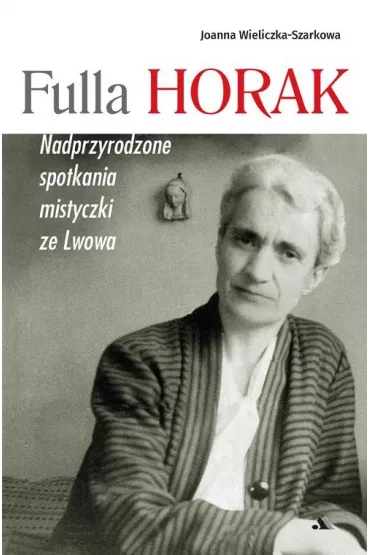 Fulla Horak - Joanna Wieliczka-Szarkowa