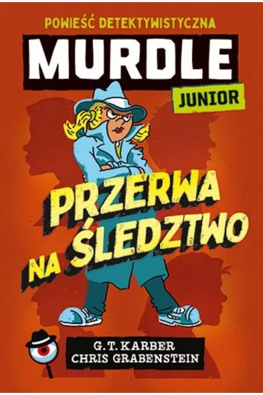 Murdle Junior. Przerwa na �ledztwo. Powie�� detektywistyczna - Chris Grabenstein, G. T. Karber