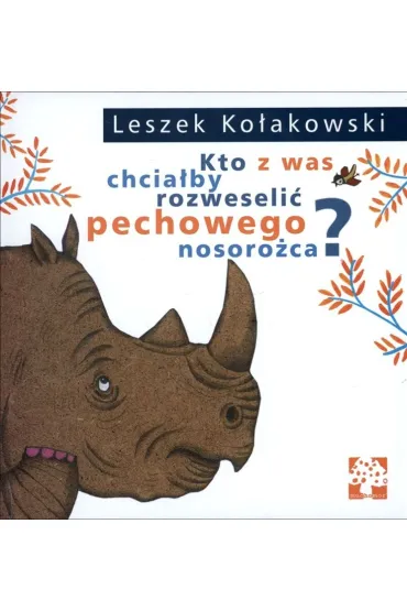 Kto z was chcia�by rozweseli� pechowego nosoro�ca? - Dorota �oskot-Cichocka, Leszek Ko�akowski