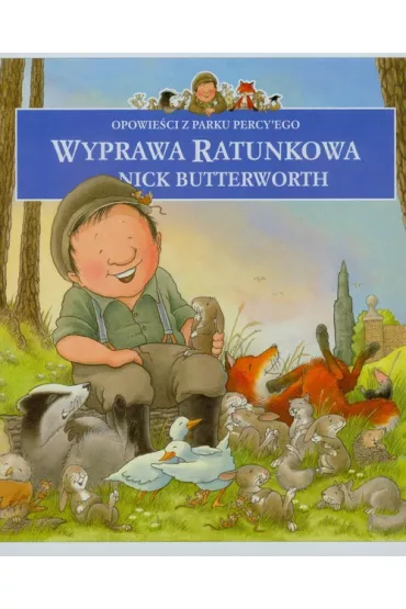 Opowie�ci z parku Percy'ego - Wyprawa ratunkowa - Nick Butterworth