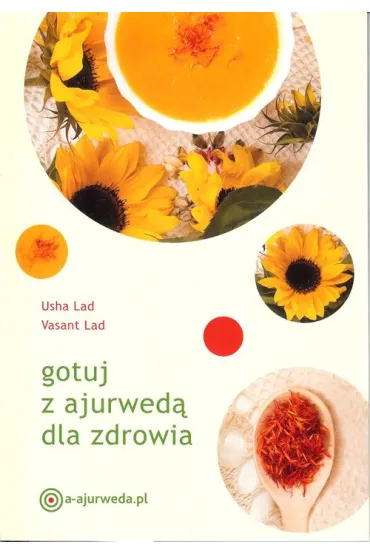 Gotuj z ajurwed� dla zdrowia - Usha Lad, Vasant Lad