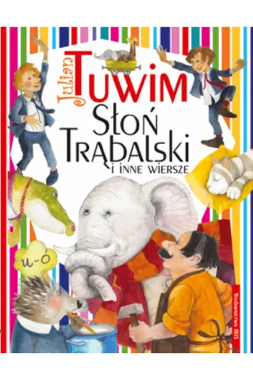 S�o� Tr�balski i inne wiersze ( Dyzio Marzyciel, Ptasie radio, Skakanka, Warzywa, Lokomotywa, Abecad�o, Kotek, Okulary, Dwa Micha�y i inne) - Julian Tuwim