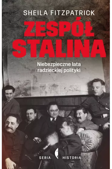 Zesp� Stalina. Niebezpieczne lata radzieckiej polityki - Sheila Fitzpatrick