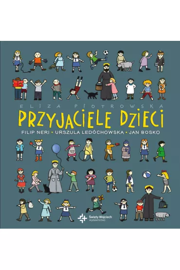 Przyjaciele dzieci. �wi�ci u�miechni�ci - Eliza Piotrowska
