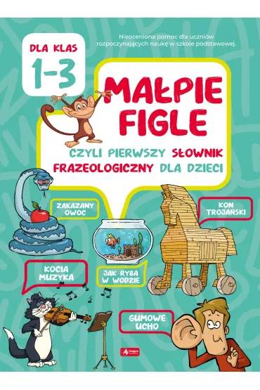 Pierwszy ilustrowany s�ownik frazeologiczny - Katarzyna Zio�a-Zemczak