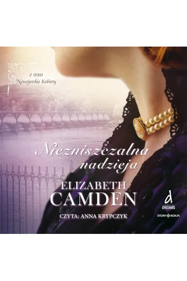 Audiobook CD MP3 Niezniszczalna nadzieja. Nowojorskie Kobiety. Tom 3. Niezniszczalna nadzieja - Elizabeth Camden