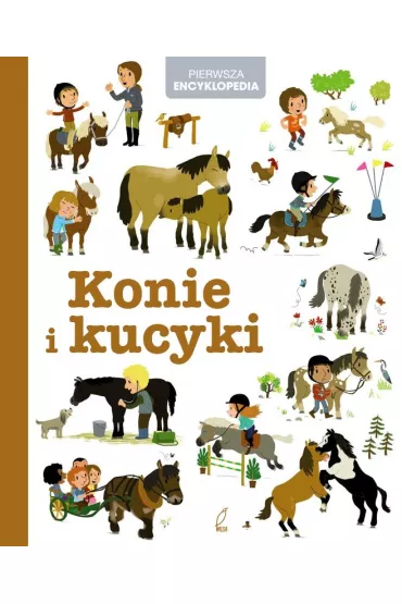 Pierwsza encyklopedia. Konie i kucyki