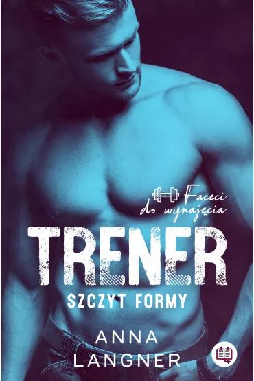 eBook Trener. Szczyt formy. Faceci do wynaj�cia. Tom 1 mobi epub - Anna Langner