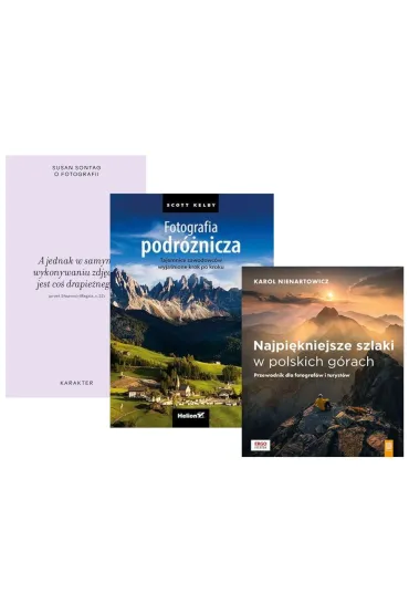 Pakiet: O fotografii, Fotografia podr�nicza. Tajemnice zawodowc�w wyja�nione krok po kroku, Najpi�kniejsze szlaki w polskich g�rach. Przewodnik dla fotograf�w i turyst�w