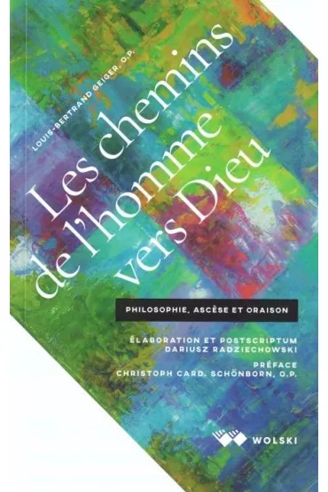 Les chemins de l'homme vers Dieu - Louis-Bertrand Geiger