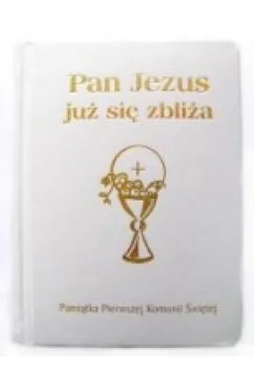 Pan Jezus ju� si� zbli�a