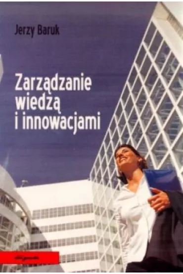 Zarz�dzanie wiedz� i innowacjami - Jerzy Baruk