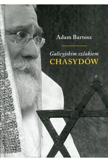 Galicyjskim szlakiem chasyd�w - Adam Bartosz