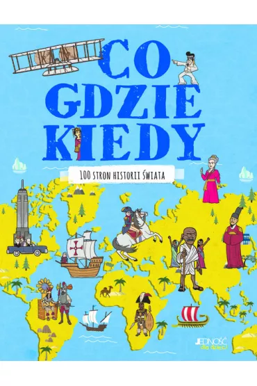 Co, gdzie, kiedy. 100 stron historii �wiata - John Farndon