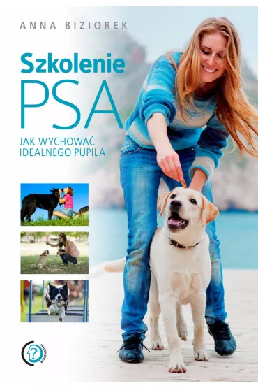 eBook Szkolenie psa. Jak wychowa� idealnego pupila pdf - Anna Biziorek