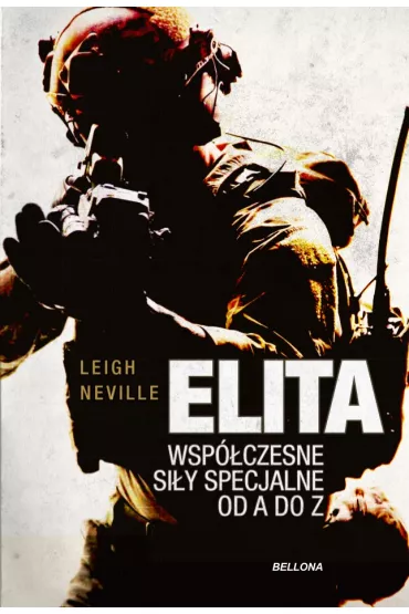 Elita Wsp�czesne oddzia�y specjalne od A do Z - Leigh Neville