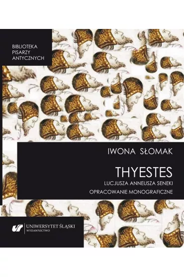 "Thyestes" Lucjusza Anneusza Seneki - Iwona S�omak