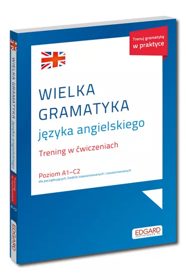 Wielka gramatyka j�zyka angielskiego. Trening w �wiczeniach A1-C2