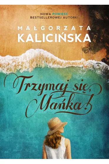 Trzymaj si�, Ma�ka! - Ma�gorzata Kalici�ska