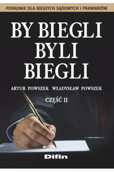 By biegli byli biegli. Poradnik dla biegych..cz.2 - Artur Powszek, Wadysaw Powszek