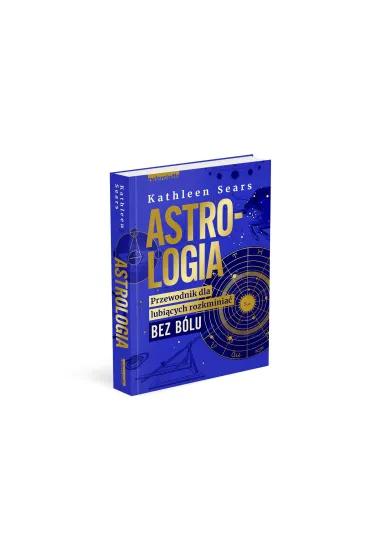 Astrologia. Przewodnik dla lubi�cych rozkminia� bez b�lu - Kathleen  Sears