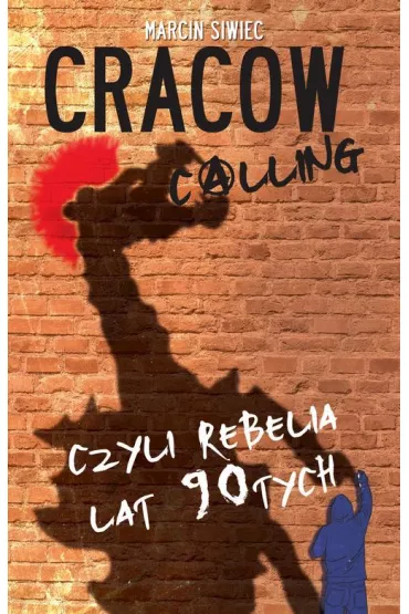 eBook Cracow calling czyli rebelia lat 90-tych epub - Marcin Siwiec