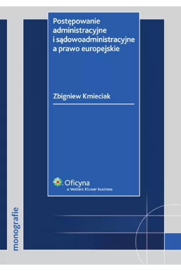 Post�powanie administracyjne i s�dowoadmnistracyjne a prawo europejskie - Zbigniew Kmieciak