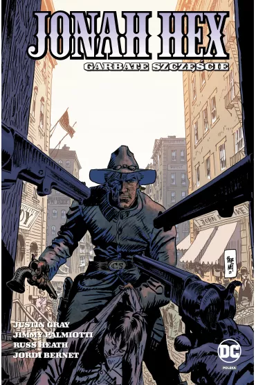 Uniwersum DC Garbate szcz�cie. Jonah Hex. Tom 5 - Bernet Jordi, Jimmy Palmiotti, Justin Gray, Tomasz K�oszewski, Russ Heath