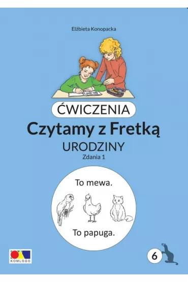 �wiczenia. Czytamy z Fretk� cz.6 Urodziny. Zdania1 - El�bieta Konopacka