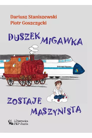 Duszek Migawka zostaje maszynist� - Dariusz  Staniszewski, Piotr  Goszczycki