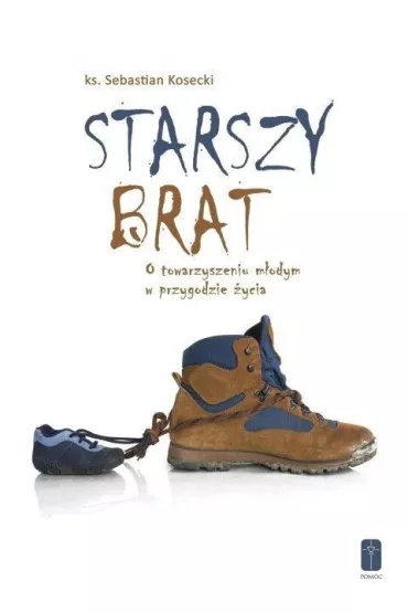 Starszy brat. O towarzyszeniu m�odym w przygodzie - Sebastian Kosecki