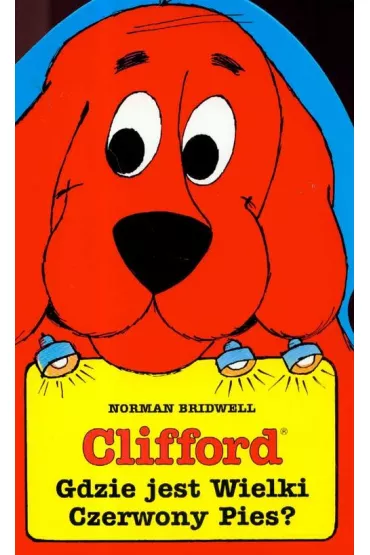 Clifford Gdzie jest Wielki Czerwony Pies - Norman Bridwell