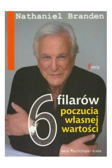 6 filar�w poczucia w�asnej warto�ci - Nathaniel Branden