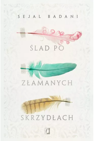 �lad po z�amanych skrzyd�ach - Sejal Badani