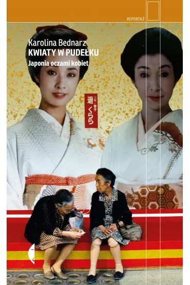 Kwiaty w pude�ku. Japonia oczami kobiet - Karolina  Bednarz