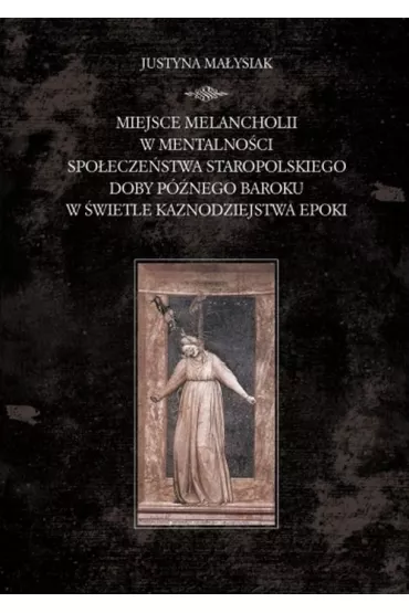 Miejsce melancholii w mentalno�ci spo�ecze�stwa.. - Justyna  Ma�ysiak