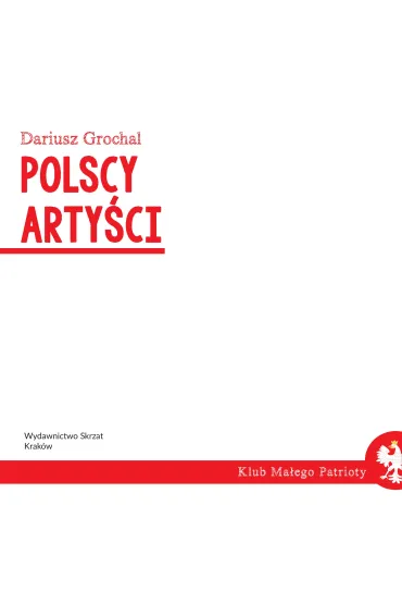 Klub ma�ego patrioty. Polscy arty�ci - Dariusz Grochal