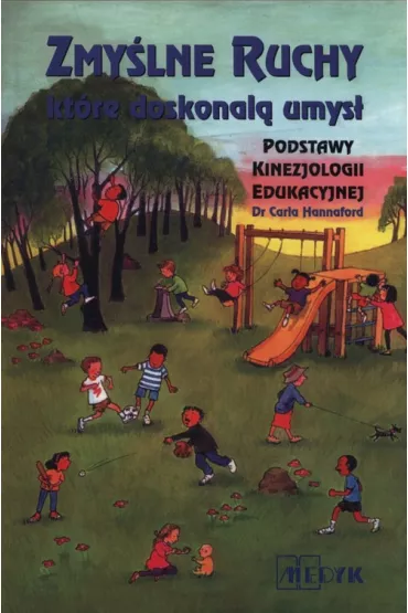 Zmy�lne ruchy, kt�re doskonal� umys�. Podstawy kinezjologii edukacyjnej - Carla Hannaford