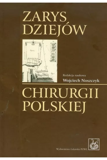 Zarys dziej�w chirurgii polskiej - Wojciech Red Noszczyk
