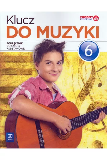 Klucz do muzyki. Klasa 6. Podr�cznik. Szko�a podstawowa - Agnieszka So�tysik, Katarzyna Jak�bczak-Dr��ek, Urszula Smoczy�ska