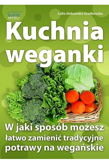 Kuchnia weganki - Lidia Aleksandra Szadkowska, Lidia Szadkowska