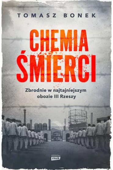 Chemia �mierci. Zbrodnie w najtajniejszym obozie III Rzeszy. Wydanie specjalne - Tomasz Bonek