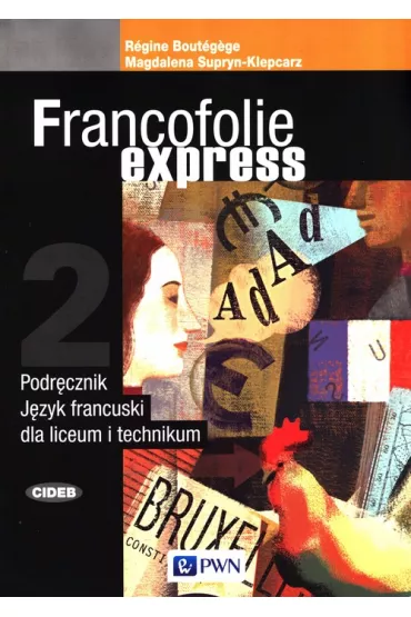 Francofolie express 2. Podr�cznik do j�zyka francuskiego dla liceum i technikum - R�gine Bout�gège, Magdalena Supryn-Klepcarz