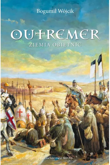 Outremer. Ziemia obietnic - Bogumi� W�jcik