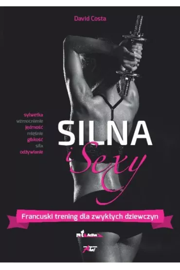 Silna i sexy. Francuski trening dla ka�dej z nas * * - David Costa