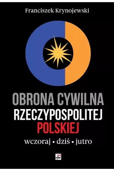 Obrona cywina Rzeczypospolitej Polskiej. Wczoraj. Dzi�. Jutro - Franciszek Krynojewski