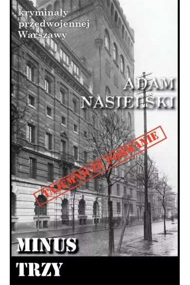 Krymina�y przedwojennej Warszawy Tom 59 Minus trzy - Adam Nasielski