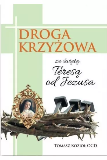 Droga krzy�owa ze �wi�t� Teres� od Jezusa - Tomasz Kozio�