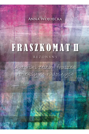 Fraszkomat II. Rezonans. Autorski zestaw fraszek refleksyjno-radosnych - Anna  Wojdecka